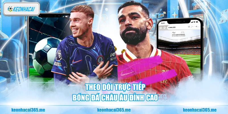 Kèo Nhà Cái – Tra Cứu Tỷ Lệ Kèo Bóng Đá Trực Tiếp Và Miễn Phí 24/7 170 Theo dõi trực tiếp bóng đá châu Âu đỉnh cao